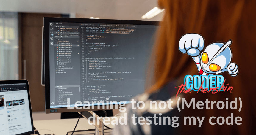 Learning to not (Metroid) dread testing my code
